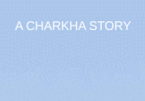 A Charkha Story