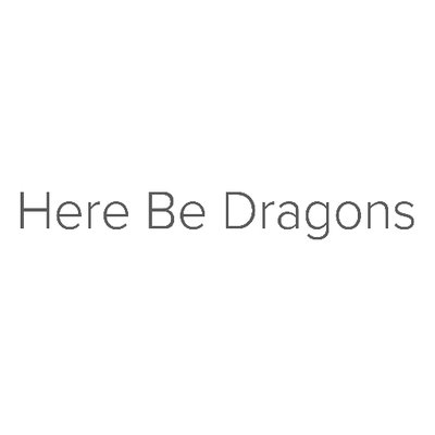 Here Be Dragons