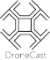 Dronecast