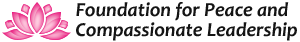 Foundation For Peace And Compassionate Leadership