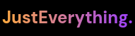 Just Everything