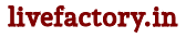 Livefactory.in