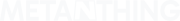 Metanthing