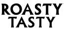 Roasty Tasty