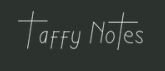 Taffy Notes