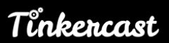 Tinkercast