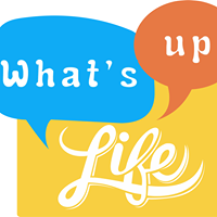 What’s Up Life